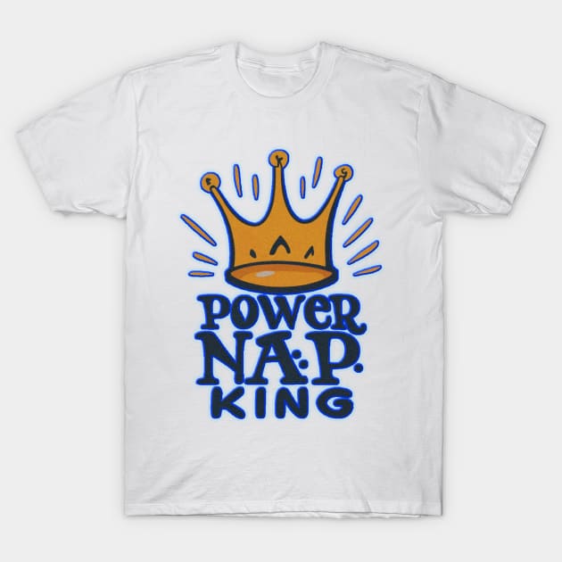 Power nap King T-Shirt by JnS Merch Store